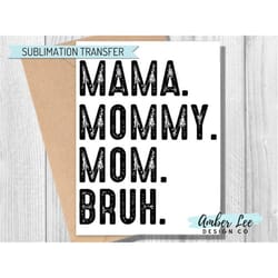 mama mommy mom bruh ready to press, sublimation transfers, diy shirt, sublimation, transfers ready to press, heat transf