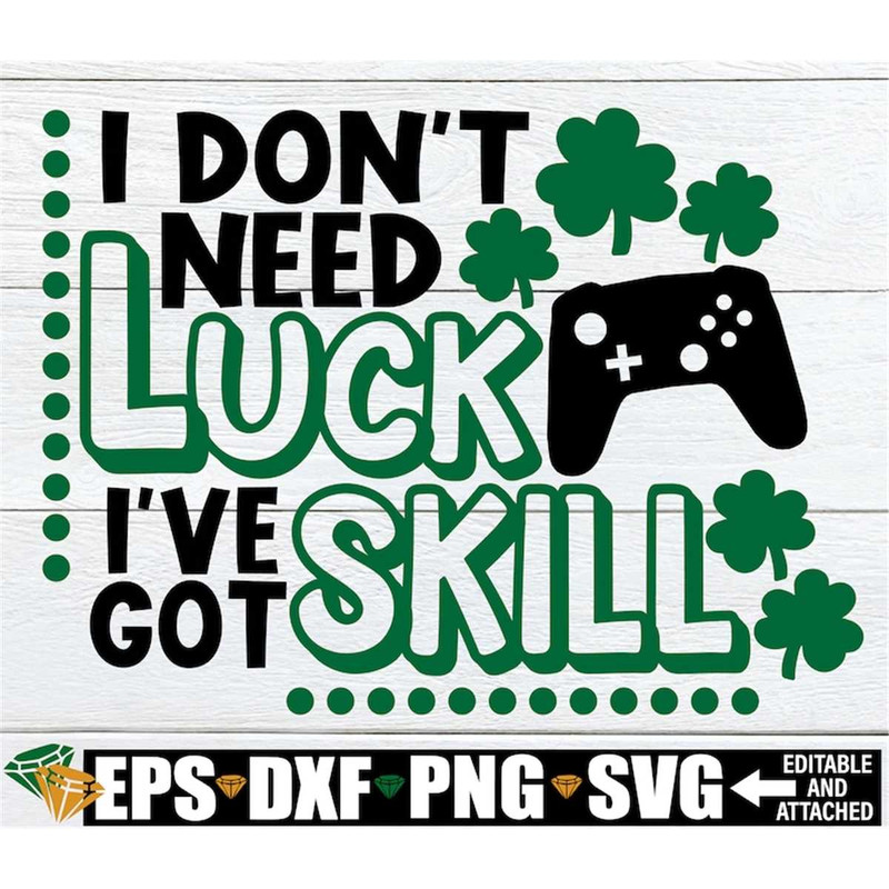 MR-1982023153543-i-dont-need-luck-ive-got-skill-video-game-st-image-1.jpg