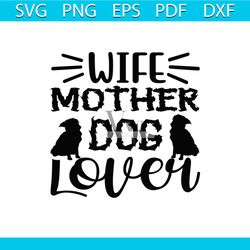 wife mother dog lover svg, trending svg, wife dog svg, mother dog svg