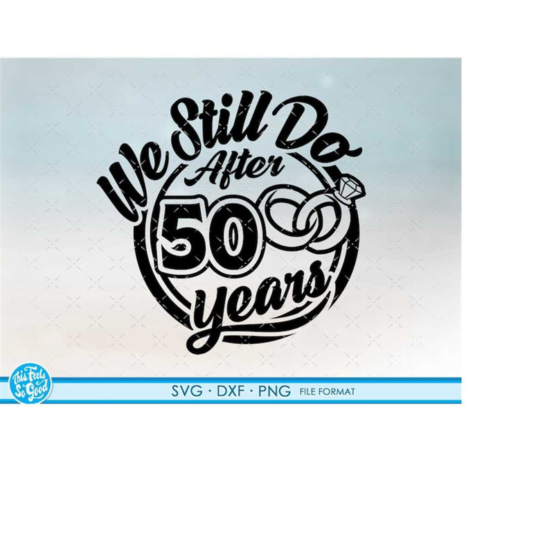 MR-1982023154819-50-50th-anniversary-svg-cricut-wedding-anniversary-gift-50th-image-1.jpg