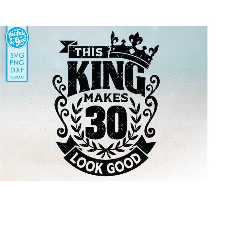 MR-1982023155910-30th-birthday-svg-30-30th-mens-birthday-king-svg-files-for-image-1.jpg