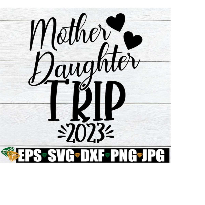 MR-1982023161948-mother-daughter-trip-girls-trip-svg-mother-daughter-image-1.jpg
