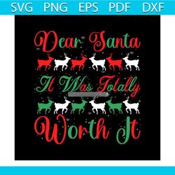 dear santa it was totally worth it svg, christmas svg, dear santa svg