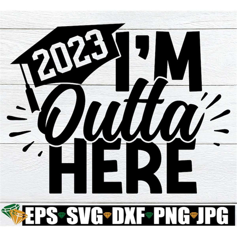 MR-1982023162134-im-outta-here-graduation-svg-end-of-the-year-svg-end-image-1.jpg