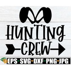 Hunting Crew, Easter Egg Hunt svg, Matching Easter Egg Hunt, Matching Easter, Easter svg, Kids Easter svg, Matching Kids