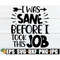 MR-1982023163555-i-was-sane-before-i-took-this-job-boss-appreciation-my-job-image-1.jpg