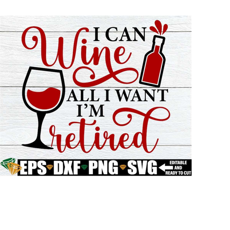 MR-1982023164432-i-can-wine-all-i-want-im-retired-funny-retirement-gift-image-1.jpg