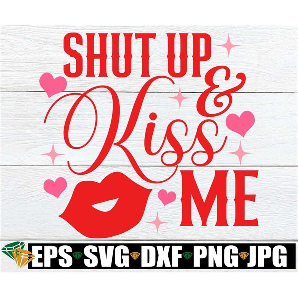 MR-198202317210-shut-up-and-kiss-me-valentines-day-svg-funny-image-1.jpg