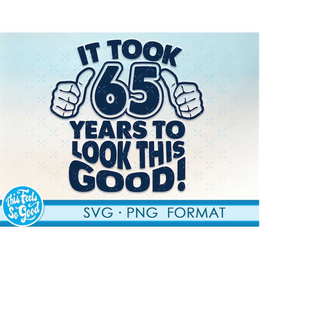 MR-198202317710-funny-65th-birthday-svg-png-turning-65-birthday-svg-cut-image-1.jpg