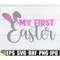 MR-1982023171154-my-first-easter-first-easter-svg-my-first-easter-svg-cute-image-1.jpg