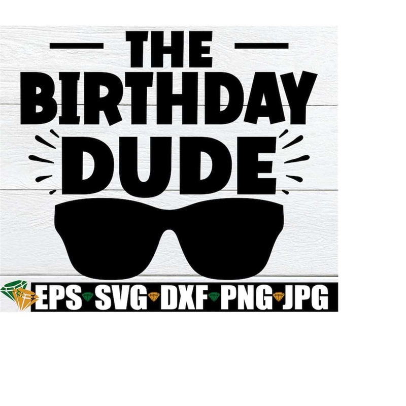 MR-198202317148-the-birthday-dude-boys-birthday-svg-boys-1st-birthday-image-1.jpg