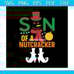 son of a nutcracker svg, christmas svg, nutcracker svg, snowman svg