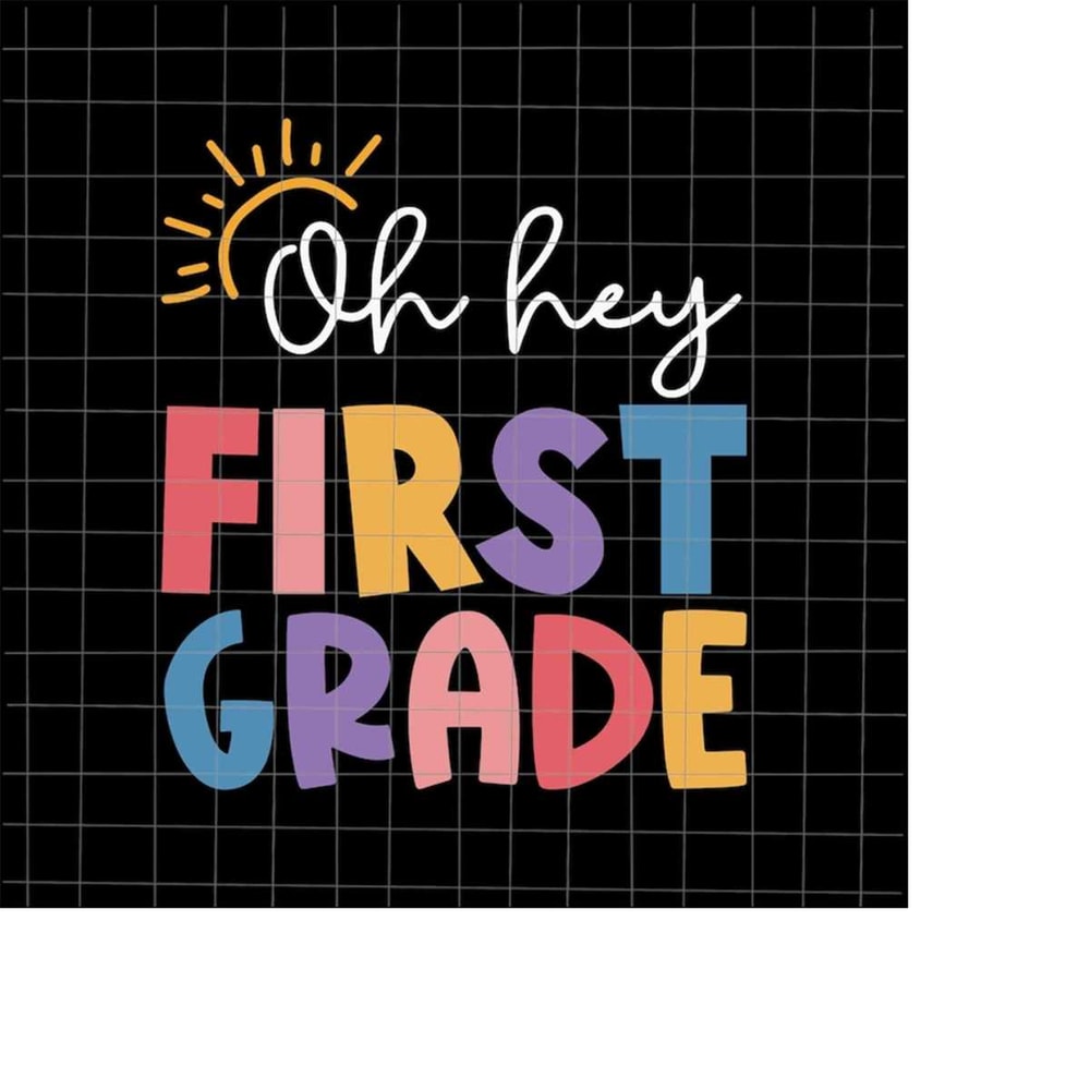 MR-1982023171730-oh-hey-first-grade-svg-teacher-quote-svg-back-to-school-image-1.jpg