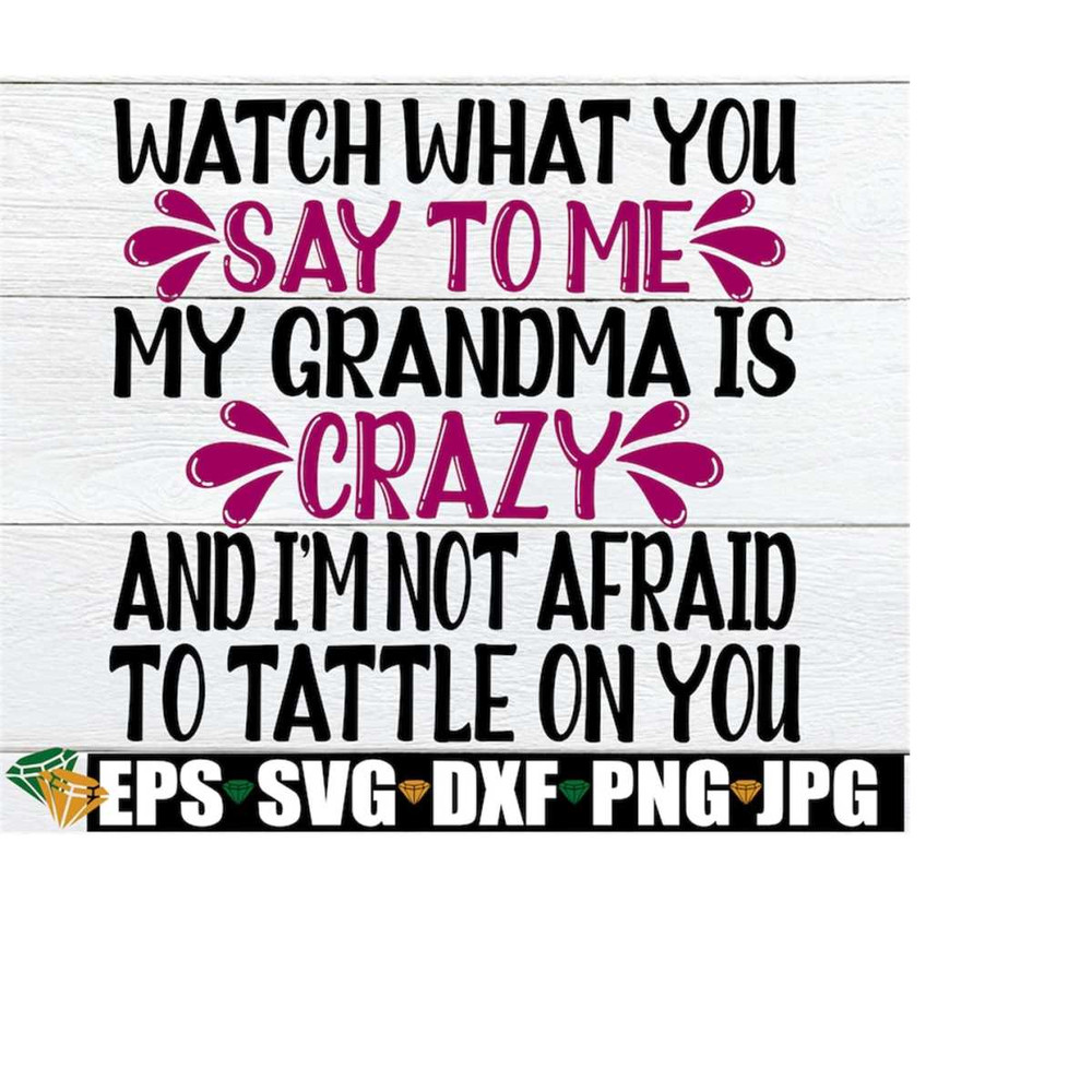 MR-1982023171731-be-careful-what-you-say-to-me-my-grandmas-crazy-and-image-1.jpg