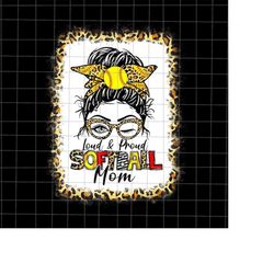 loud & proud softball mom messy bun leopard bleached png, softball mother's day png, funny mother's day png, mother's da