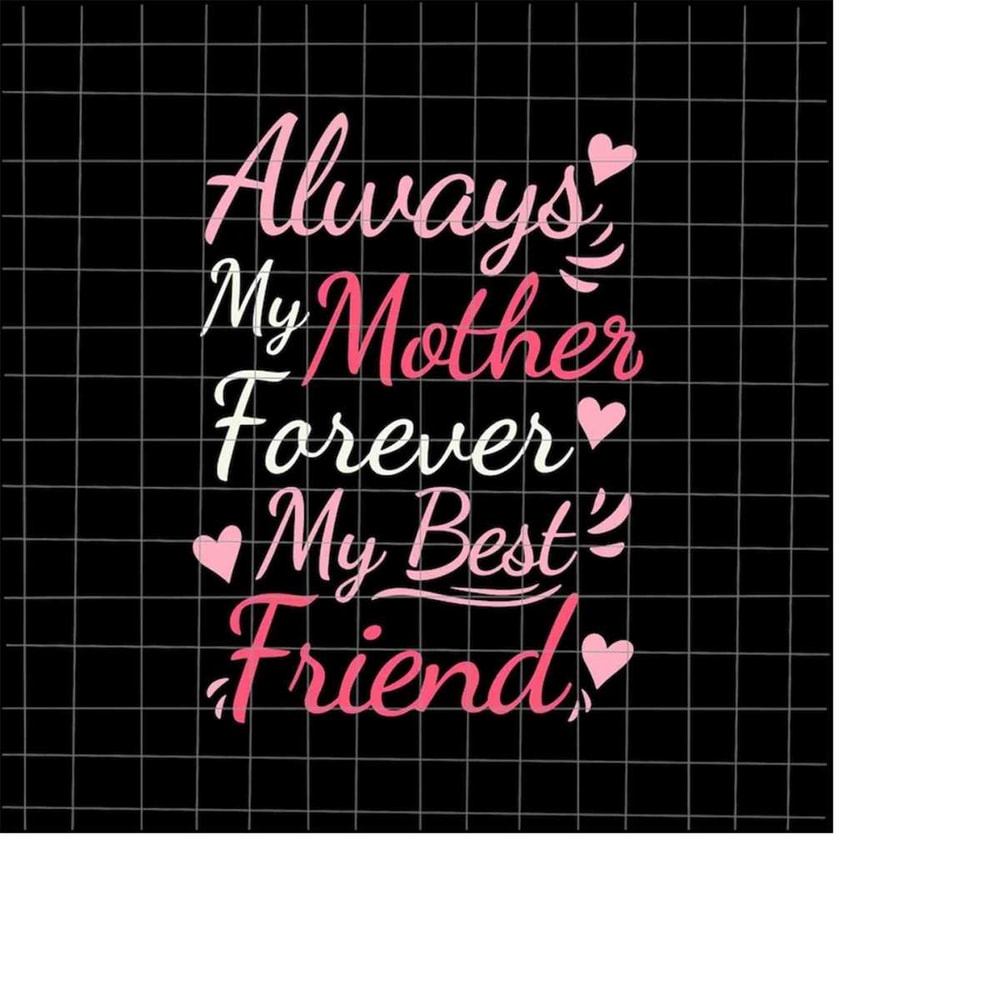 MR-1982023173055-always-my-mother-forever-my-best-friend-svg-mothers-day-image-1.jpg