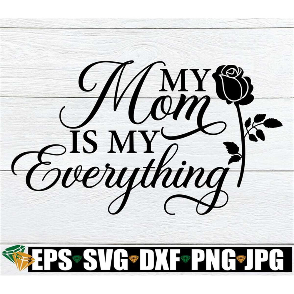 MR-1982023173221-my-mom-is-my-everything-mom-svg-mothers-day-svg-image-1.jpg