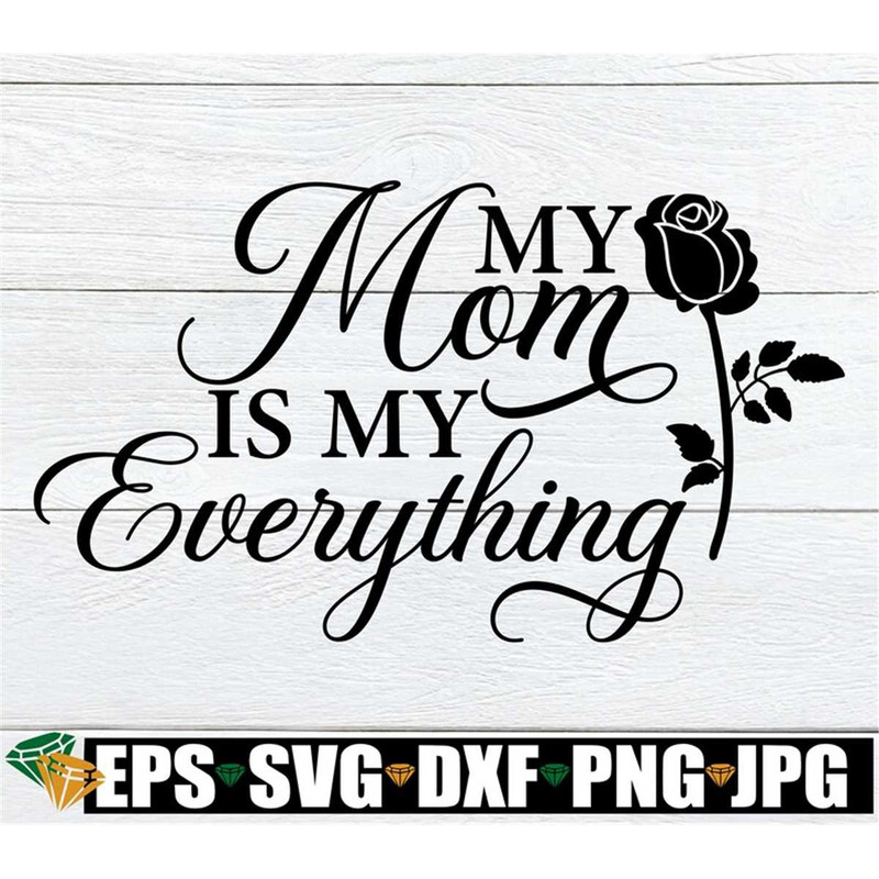 MR-1982023173221-my-mom-is-my-everything-mom-svg-mothers-day-svg-image-1.jpg