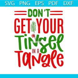 don't get your tinsel in a tangle svg, christmas svg, tinsel in a tangle svg