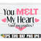 MR-1982023174012-you-melt-my-heart-and-my-panties-sexy-valentines-day-image-1.jpg