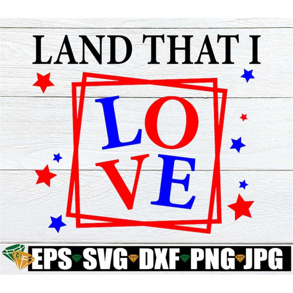 MR-1982023174113-land-that-i-love-4th-of-july-fourth-of-july-patriotic-svg-image-1.jpg