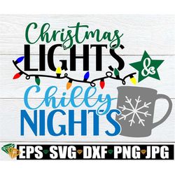 christmas lights and chilly nights. lights and nights svg. christmas svg. christmas lights svg. chilly nights svg. insta