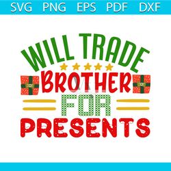 will trade brother for presents svg, christmas svg, presents svg