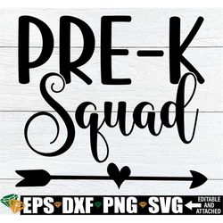 pre-k squad, matching pre-k teacher shirts svg, pre-k squad shirt svg, pre-k teacher svg, back to school svg, pre-k teac