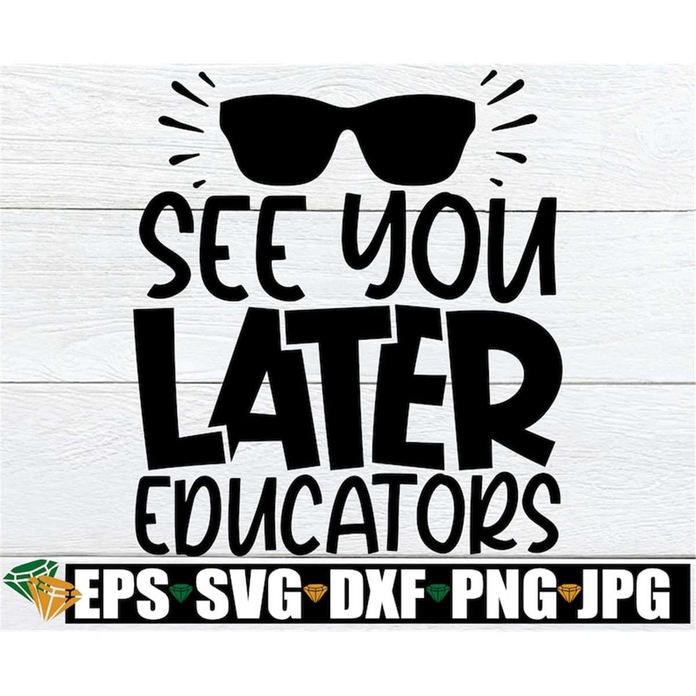 MR-1982023174746-see-you-later-educators-end-of-the-year-svg-end-of-the-image-1.jpg