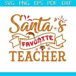 santa's favortie teacher svg, christmas svg, santas favorite svg