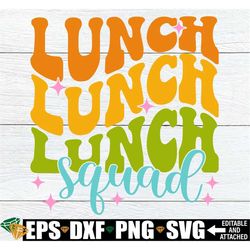 lunch squad, lunch staff appreciation, matching lunch squad shirts svg, lunch lady shirt svg, cafeteria staff svg,school