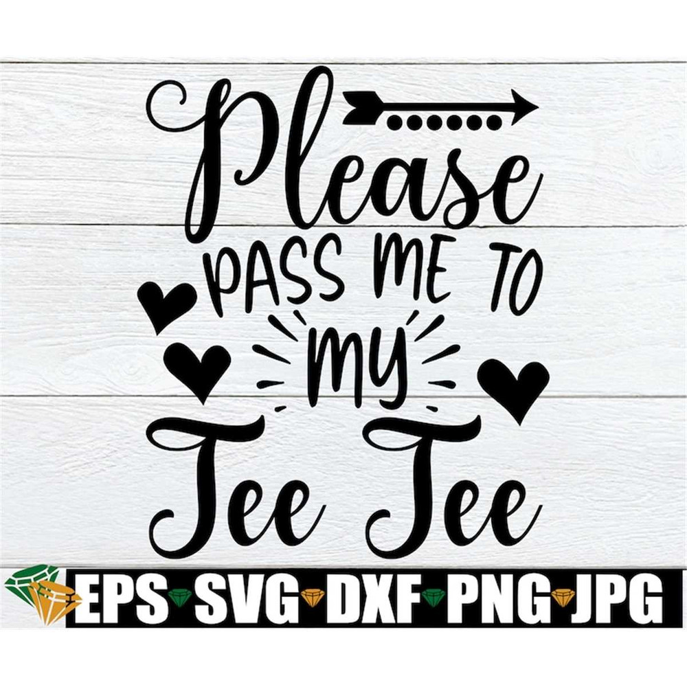 MR-1982023175911-please-pass-me-to-my-tee-tee-funny-tee-tee-svg-i-love-my-tee-image-1.jpg