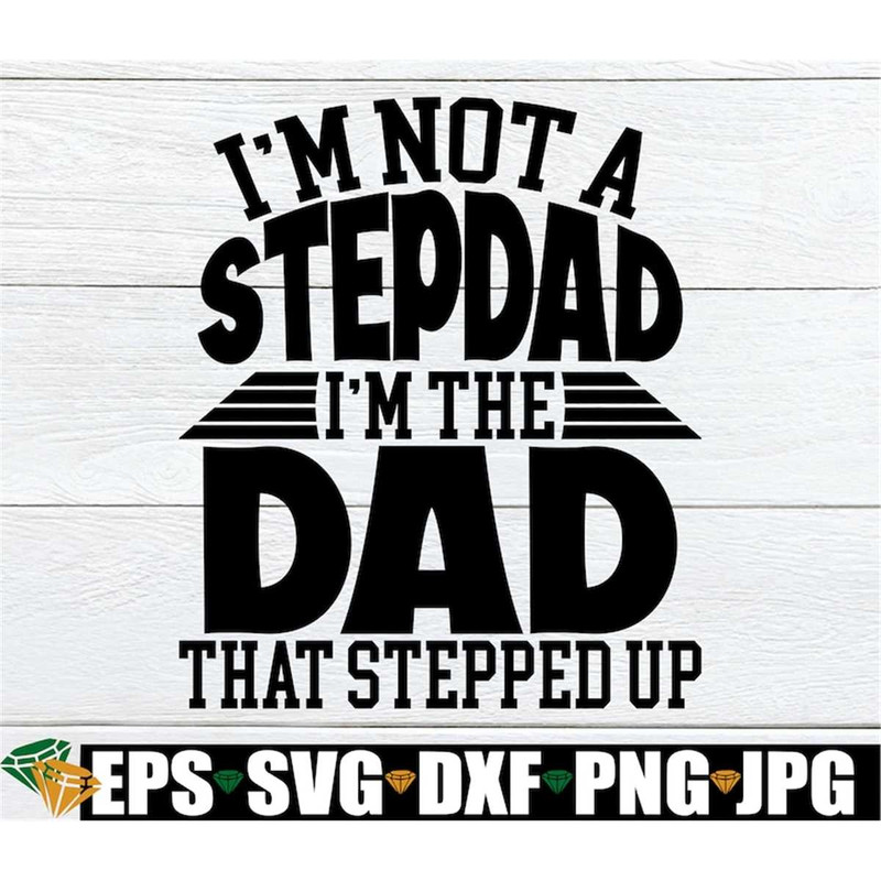 MR-198202318220-im-not-a-stepdad-im-the-dad-that-stepped-up-image-1.jpg