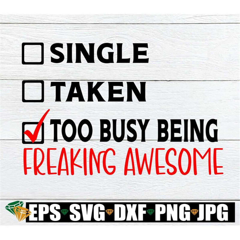 MR-198202318917-single-taken-too-busy-being-awesome-funny-valentines-image-1.jpg