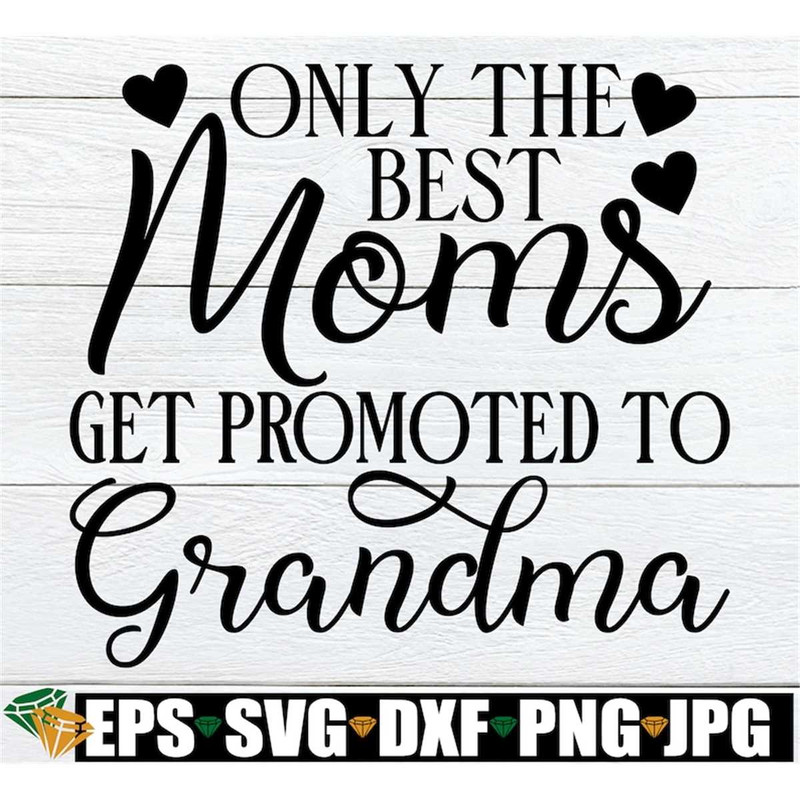 MR-1982023181740-only-the-best-moms-get-promoted-to-grandma-mothers-day-image-1.jpg