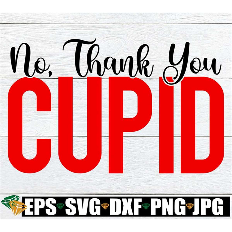 MR-1982023183239-no-thank-you-cupid-valentines-day-svg-funny-image-1.jpg