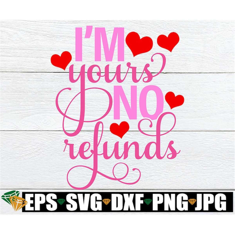 MR-198202318398-im-yours-no-refunds-funny-valentines-day-svg-funny-image-1.jpg