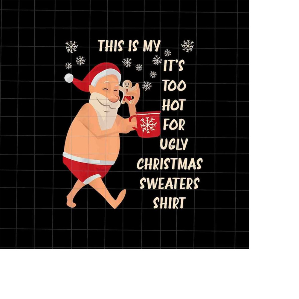 MR-198202318428-this-is-my-its-too-hot-for-ugly-christmas-sweaters-shirt-image-1.jpg