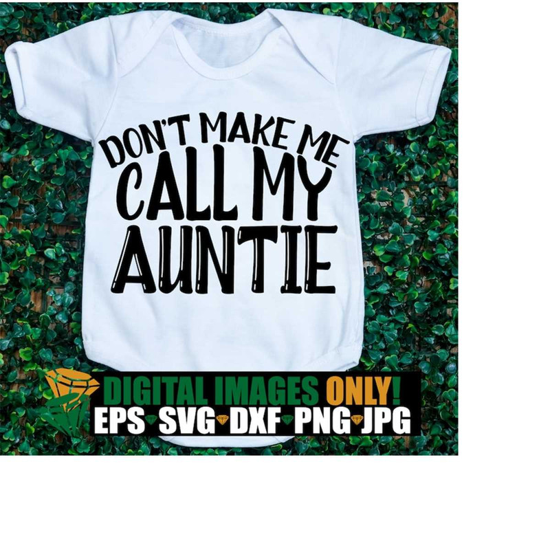 MR-1982023184239-dont-make-me-call-my-auntie-cute-auntie-cute-nephew-image-1.jpg