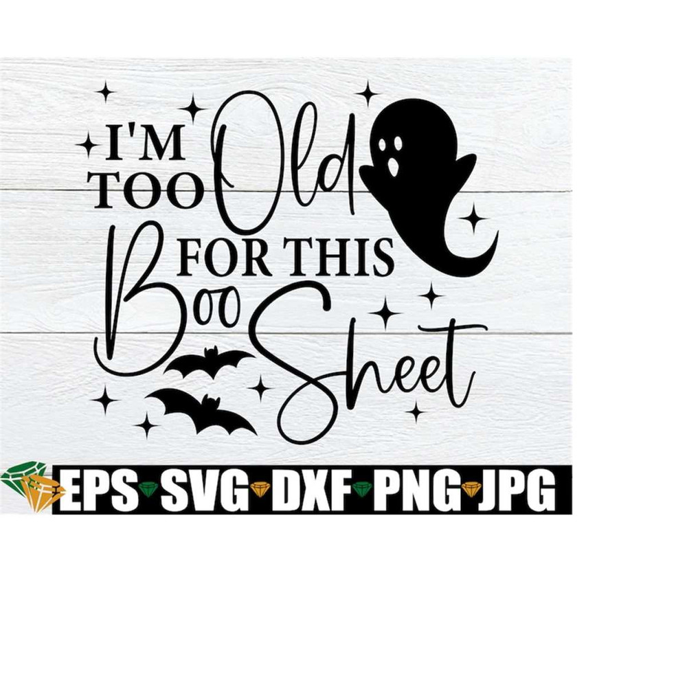 MR-1982023184611-im-too-old-for-this-boo-sheet-funny-halloween-sign-svg-image-1.jpg