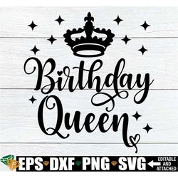 birthday queen, women's birthday shirt svg, birthday queen shirt svg, birthday svg, birthday queen cut file, birthday gi