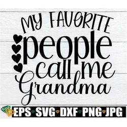 my favorite people call me grandma. grandma svg. grandma shirt svg. grandma shirt ironon design. cut file. grandmother m