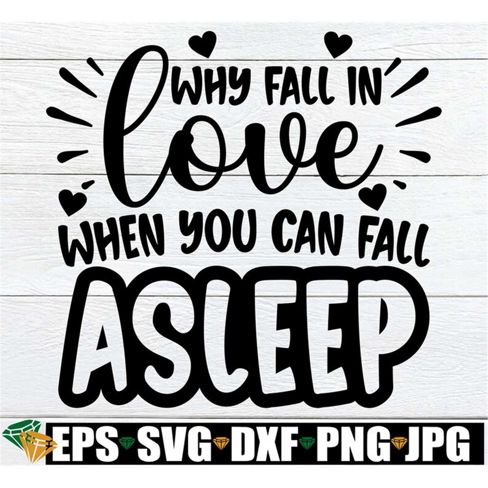 MR-1982023185813-why-fall-in-love-when-you-can-fall-asleep-funny-image-1.jpg