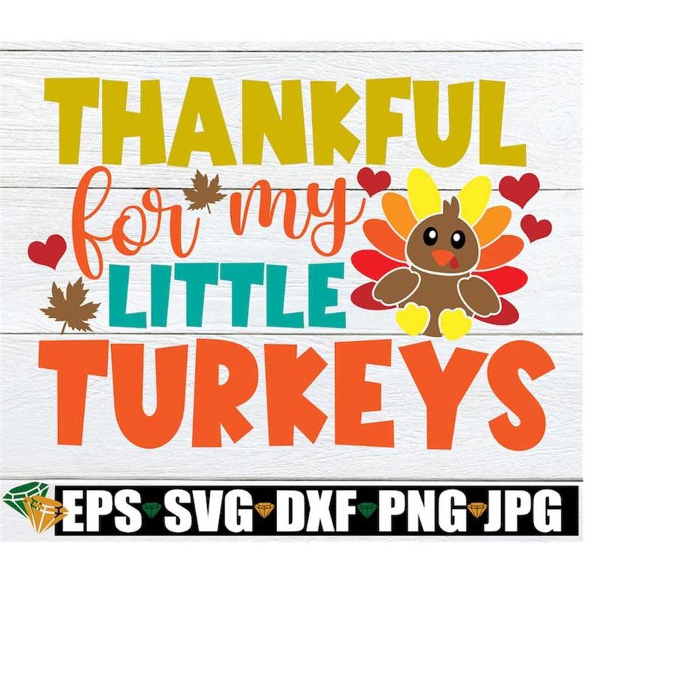 MR-1982023191143-thankful-for-my-little-turkeys-teacher-thanksgiving-image-1.jpg