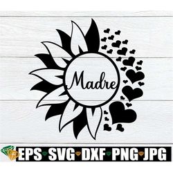 madre, madre svg, mother's day, cute madre svg, madre mother's day, mother's day svg, cut file, svg, digital image, prin