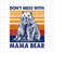 MR-1982023191839-dont-mess-with-mama-bear-svg-mama-bear-svg-love-mother-image-1.jpg