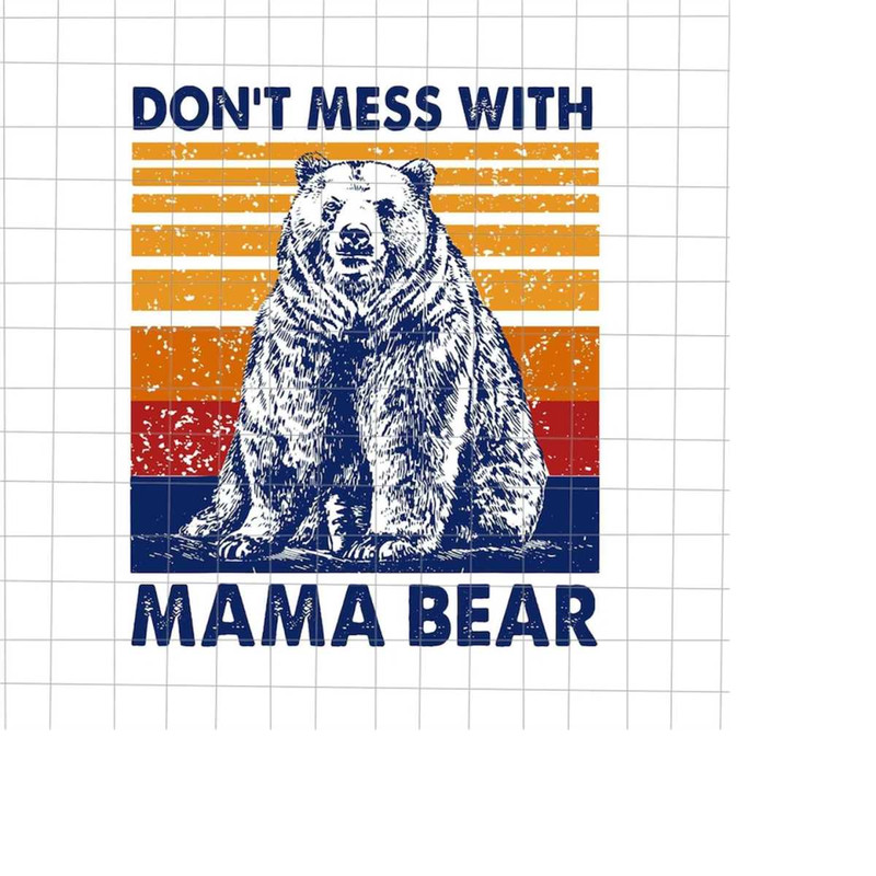 MR-1982023191839-dont-mess-with-mama-bear-svg-mama-bear-svg-love-mother-image-1.jpg