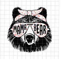 mama bear sunglasses svg, mama bear svg, love mother svg, grandma quote svg, mother's day svg, funny mother's day svg