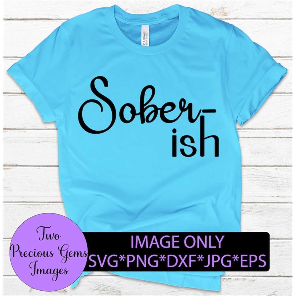 MR-1982023191942-sober-ish-funny-svg-adult-humor-sarcasm-svgkinda-sober-image-1.jpg
