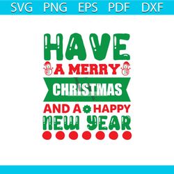 have a merry christmas and a happy new year svg, christmas svg